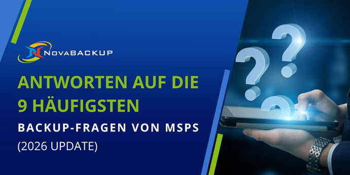Antworten auf die 9 häufigsten Backup-Fragen von MSPs (2026 Update)
