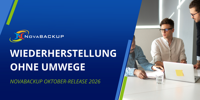 Wiederherstellung ohne Umwege - NovaBACKUP Oktober-Release 2026